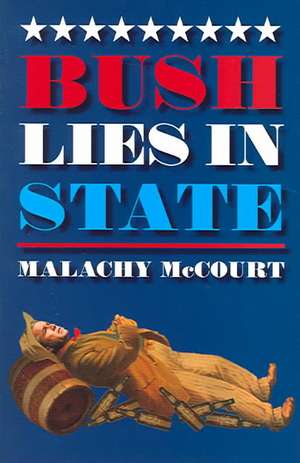 Bush Lies in State: Impact, Action, Mastery! de Malachy McCourt