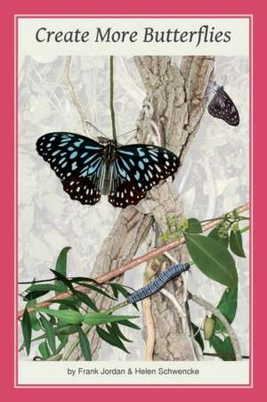 Create More Butterflies: A Guide to 48 butterflies and their host-plants for South-east Queensland and Northern New South Wales de Frank Jordan