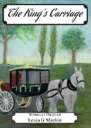 The King's Carriage de Lexia G Mackin