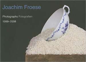 Joachim Froese: Photographs / Fotografien 1999-2008 de Joachim Froese