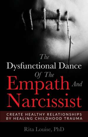 The Dysfunctional Dance Of The Empath And Narcissist de Rita Louise