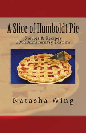 A Slice of Humboldt Pie de Natasha Wing