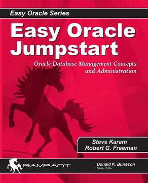 Easy Oracle Jumpstart: Oracle Database Management Concepts and Administration de Steve Karam