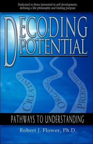 Decoding Potential: Pathways to Understanding de Robert J. Ph.D. Flower