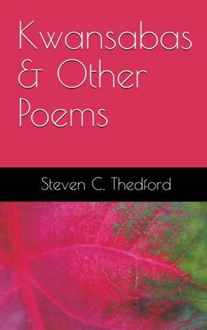 Kwansabas and Other Poems de Steven C Thedford