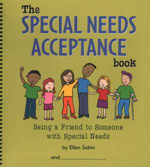 The Special Needs Acceptance Book: Being a Friend to Someone with Special Needs de Ellen Sabin