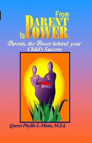 From Parent to Power de Queen Phyllis L-Miata