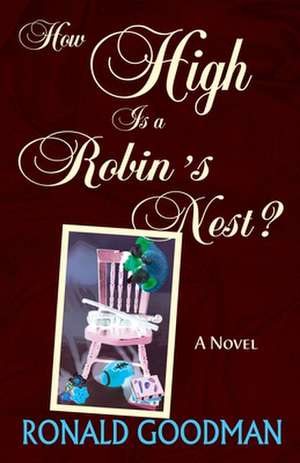 How High Is a Robin's Nest? de Ronald Goodman