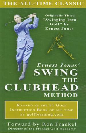 Ernest Jones' Swing the Clubhead de E. Jones