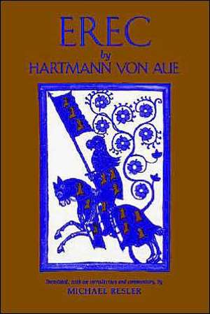 Erec by Hartmann Von Aue: Translation, Introduction, Commentary de Michael Resler