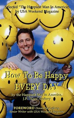 How to Be Happy Everyday de J. P. "Gus" Godsey