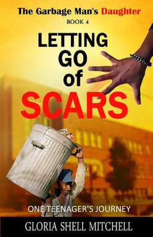 Letting Go of Scars de Gloria Shell Mitchell