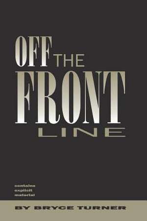 Off the Front Line de Bryce Turner