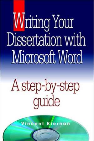 Writing Your Dissertation with Microsoft Word de Vincent Kiernan