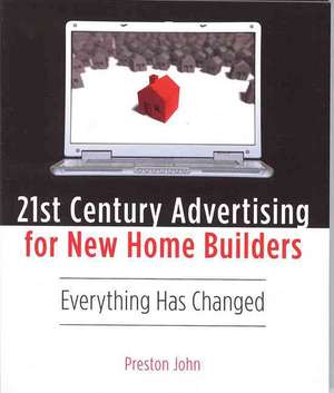 21st Century Advertising for New Home Builders de John Preston