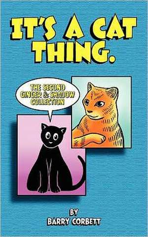 It's a Cat Thing: The Second Ginger & Shadow Collection de Barry Corbett