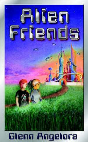 Alien Friends de Glenn Angelora