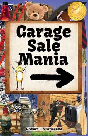 Garage Sale Mania de Robert J. Morrissette