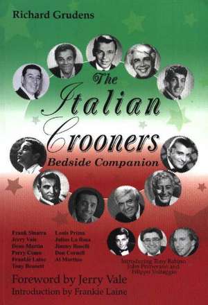 Italian Crooners: Bedside Companion de Richard Grudens