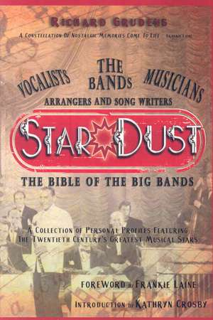 Stardust: The Bible of the Big Bands de Richard Grudens