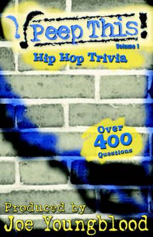 Peep This! Hip Hop Trivia Volume 1 de Joe Youngblood