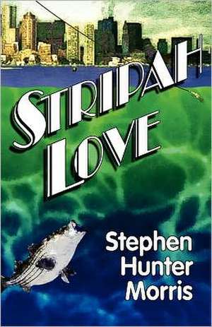 Stripah Love: A Fishy Love Story de Stephen Hunter Morris