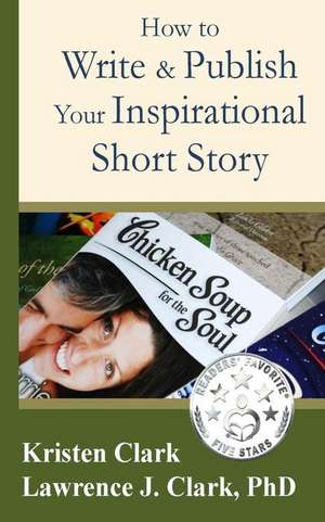 How to Write & Publish Your Inspirational Short Story de Kristen Clark