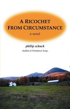 A Ricochet from Circumstance de Philip W. Schuck