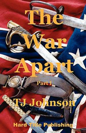 The War Apart - Part I: Stories, Advice, and Inspiration from Patients and Therapists de Tj Johnson