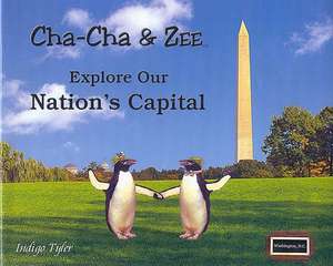 Cha-Cha & Zee Explore Our Nation's Capital de Indigo Tyler