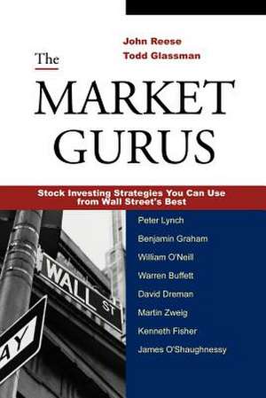 The Market Gurus: Stock Investing Strategies You Can Use from Wall Street's Best de John P Reese