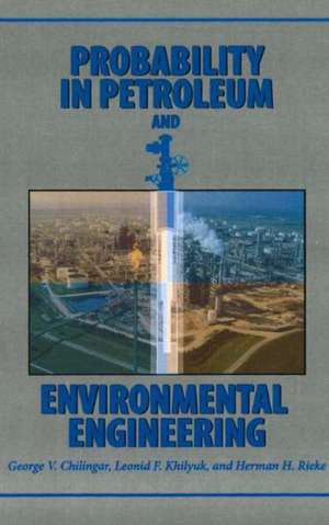 Probability in Petroleum and Environmental Engineering de George V Chilingar