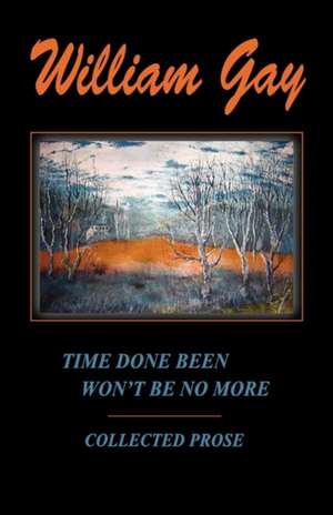 Time Done Been Won't Be No More de William Gay