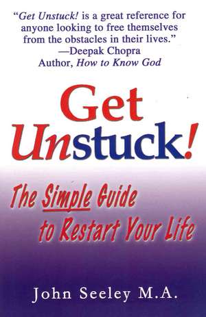 Get Unstuck! the Simple Guide to Restart Your Life de John Emsley