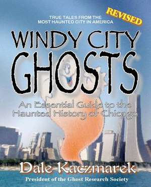 Windy City Ghosts de Dale D. Kaczmarek