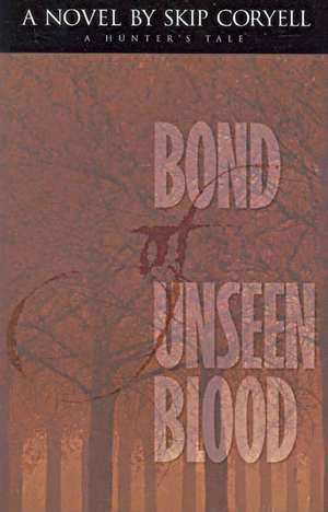 Bond of Unseen Blood: The Amazing Cloverdale Alabama Spooklight Mystery de Skip Coryell