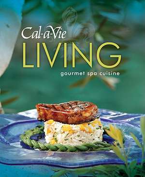 Cal-A-Vie Living: Gourmet Spa Cuisine de Favorite Recipes Press