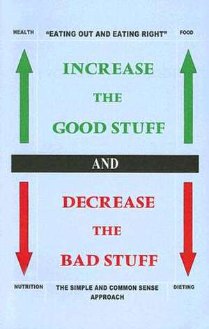 Increase the Good Stuff and Decrease the Bad Stuff de Marc LaFond