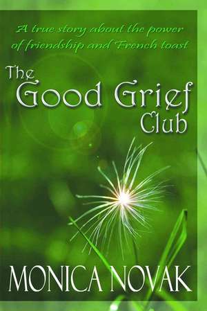 GOOD GRIEF CLUB 2/E de Monica Novak