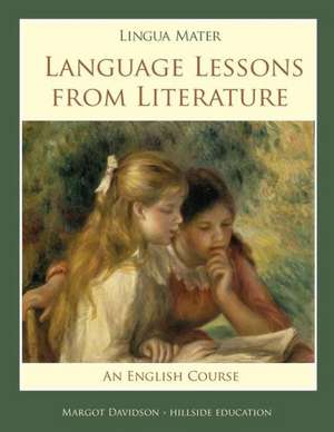 Lingua Mater: Language Lessons from Literature de Margot Davidson