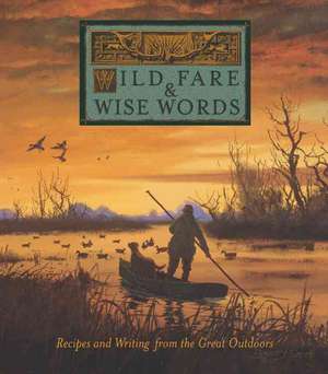 Wild Fare & Wise Words: Recipes and Writing from the Great Outdoors de South Carolina Outdoor Press Association