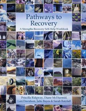 Pathways to Recovery Strengths Recovery Self-Help Workbook de Priscilla Ridgway