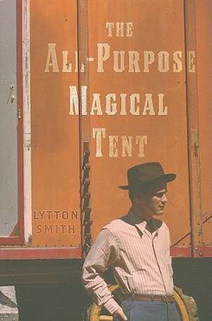 The All-Purpose Magical Tent de Lytton Smith