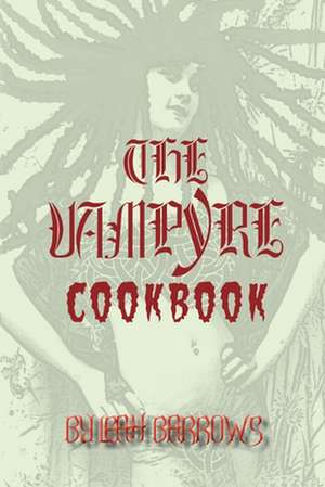 The Vampyre Cookbook de Leah Barrows