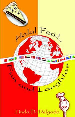 Halal Food, Fun and Laughter de Linda D. Delgado