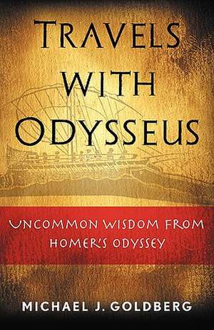 Travels with Odysseus de Michael J. Goldberg