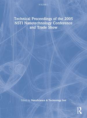 Technical Proceedings of the 2005 NSTI Nanotechnology Conference and Trade Show, Volume 1 de NanoScience & Technology Inst