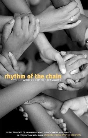 Rhythm of the Chain: Young Writers Explore Teamwork de The Students of Animo Inglewood Charter