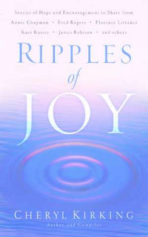 Ripples of Joy: Stories of Hope and Encouragement to Share de Cheryl Kirking