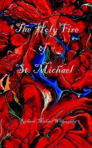 The Holy Fire of St. Michael de Richard Michael Willoughby